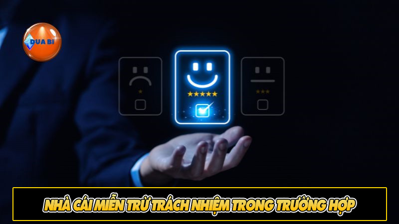 Nhà cái miễn trừ trách nhiệm trong trường hợp